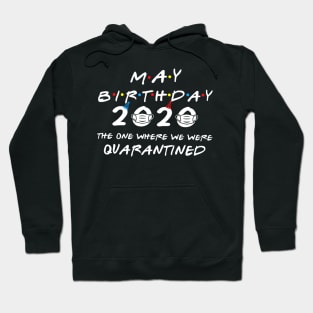 May Birthday 2020 The One Where We Were Quarantined Hoodie